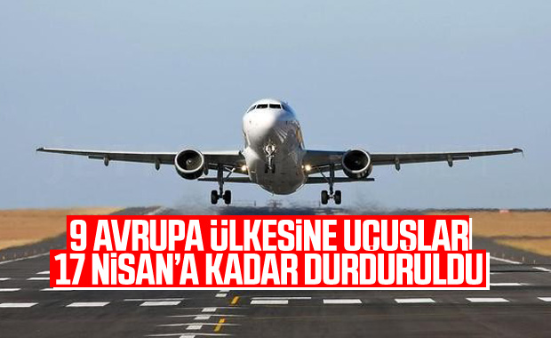 Bakan Turhan: 9 Avrupa ülkesine uçuşlar durdurulacak