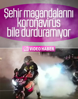 Koronavirüs magandaları durduramıyor