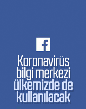 Facebook'un koronavirüs bilgi merkezi ülkemizde de kullanılacak
