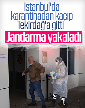 İstanbul'da karantinadan kaçan kişi Tekirdağ'a gitti