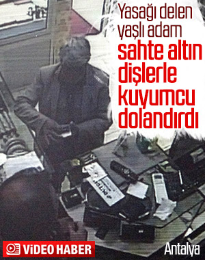 Antalya'da yaşlı adam sahte dişle kuyumcuyu dolandırdı