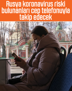 Rusya'da koronavirüs taşıma riski bulunan takip edilecek
