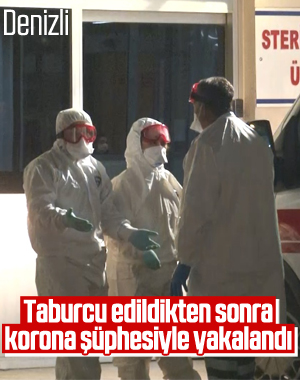 Taburcu edilen şahıs virüs şüphesiyle gözetime alındı