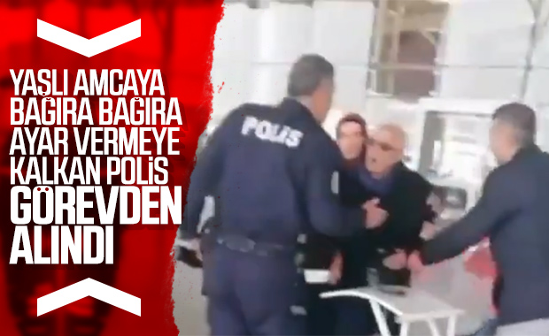 Manisa'da yaşlı adama bağıran polis, görevden uzaklaştırıldı