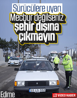 Sürücülere 'şehir dışına çıkmayın' uyarısı