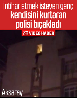 Canını kurtaran polis memurunu bıçakladı