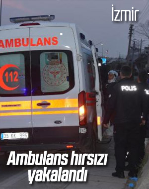 İzmir'de ambulans hırsızı kovalamaca sonucu yakalandı