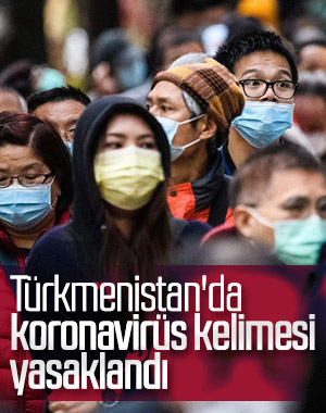 Türkmenistan'da koronavirüs ifadesine yasak