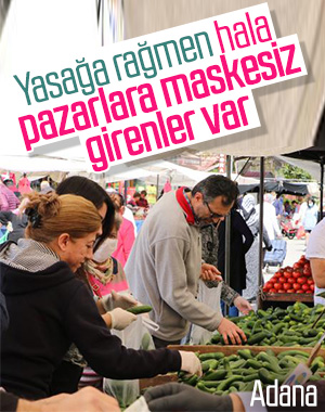 Adana'da yasağa rağmen pazarda maske takmadılar