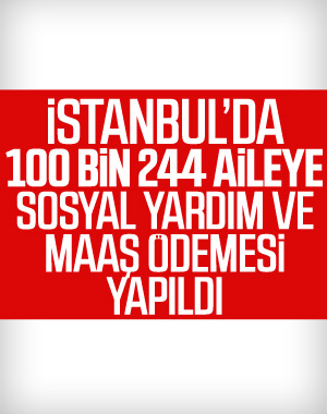 İstanbul'da 100 binden fazla aileye yardım ve maaş