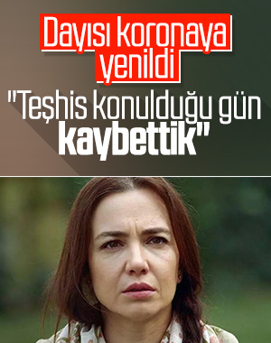 Deniz Uğur'un dayısı koronadan hayatını kaybetti