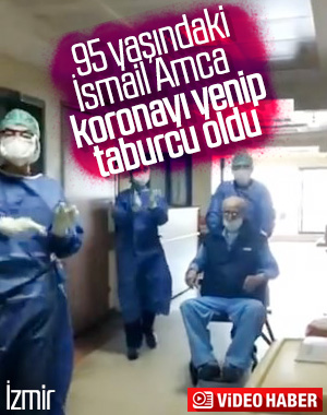 95 yaşındaki İsmail Amca koronavirüsü yendi