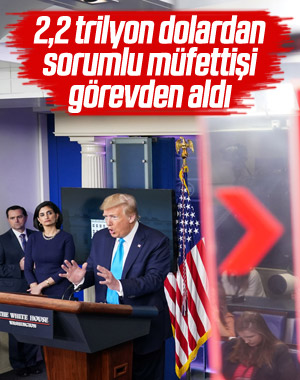 Trump, korona ile mücadele müfettişini görevden aldı