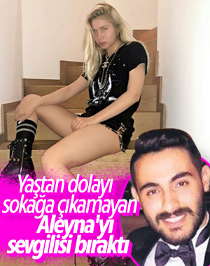 Sevgilisi Aleyna Tilki'yi terk etti