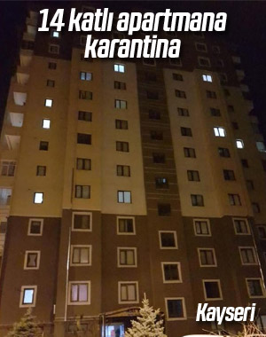 Kayseri'de 14 katlı bina karantinada