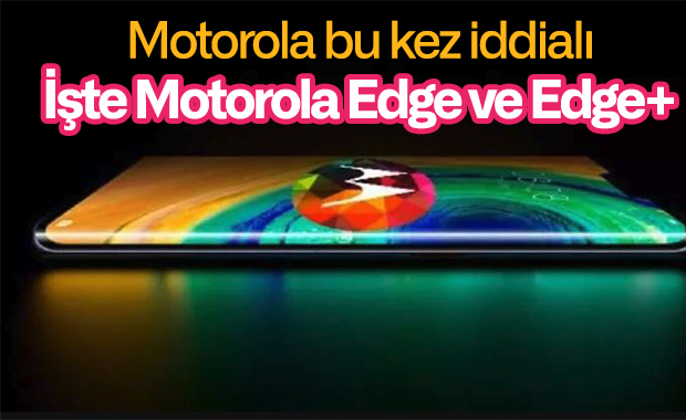 Motorola Edge ve Edge Plus'ın bazı özellikleri belli oldu