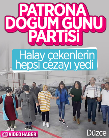 Fabrikadaki halaylı doğum günü partisine ceza yağdı