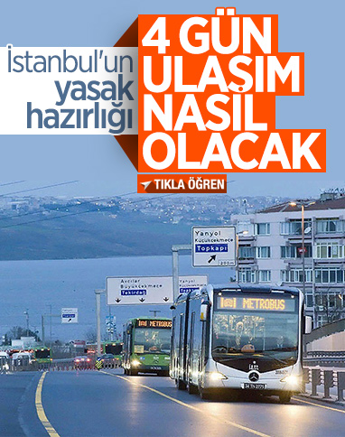 İstanbul'da sokağa çıkma yasağında toplu ulaşım tedbiri