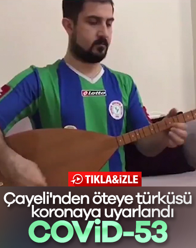 Çayeli'nden öteye türküsüne korona uyarlaması