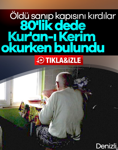 Denizli'de, öldü sanılan yaşlı adamın kapısını kırdılar