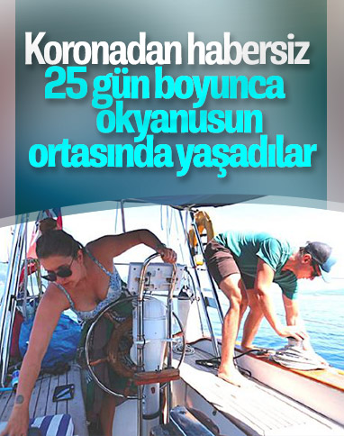 Okyanusa açılan çift, koronayı 25 gün sonra öğrendi