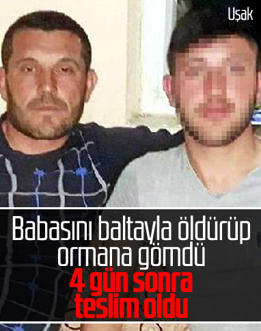 Uşak'ta babasını baltayla öldüren şahıs teslim oldu