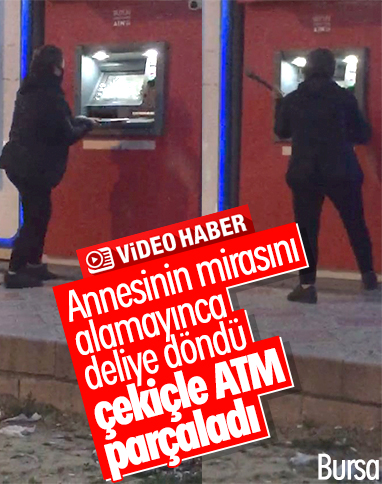 Babasına kızan kadın ATM'leri böyle parçaladı