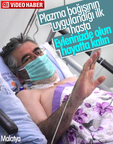 İmmün plazma tedavisinin ilk uygulandığı hasta konuştu