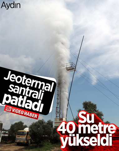 Aydın'da jeotermal santralinde patlama