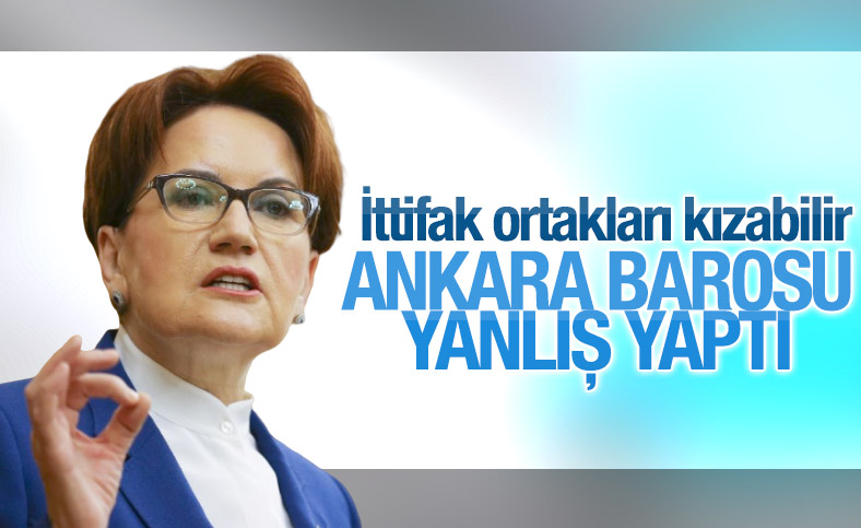 Akşener, Ankara Barosu'nun açıklamasını değerlendirdi
