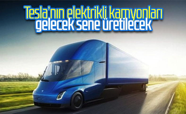 Tesla, elektrikli kamyon üretimini 2021 yılına erteledi