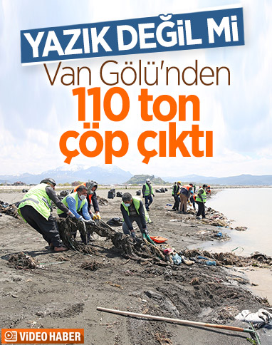 Van Gölü sahilinde 110 ton çöp toplandı