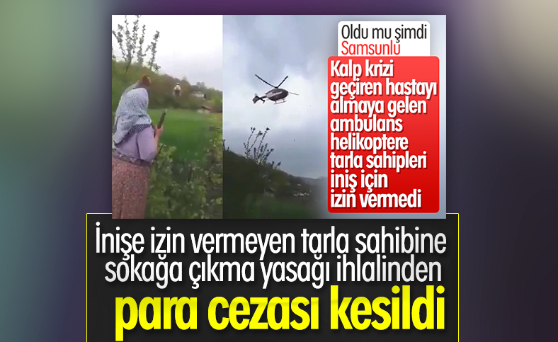 Samsun'da tarlasına iniş izni vermeyen kadına para cezası