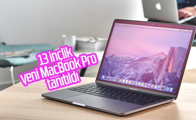13 inçlik yeni MacBook Pro tanıtıldı: İşte Türkiye fiyatı