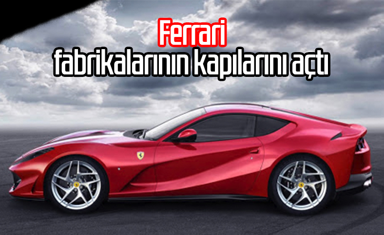 Ferrari, uzun bir aradan sonra üretime yeniden başladı