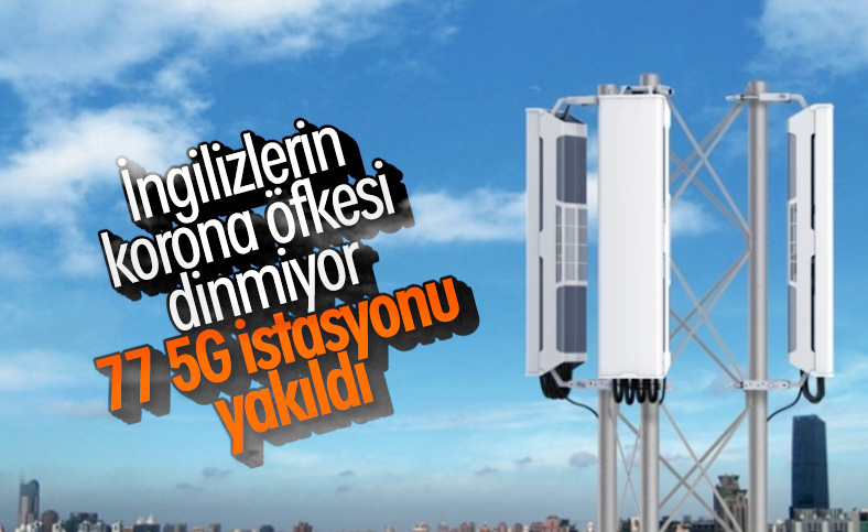 İngiltere'de 77 adet 5G istasyonu yakıldı