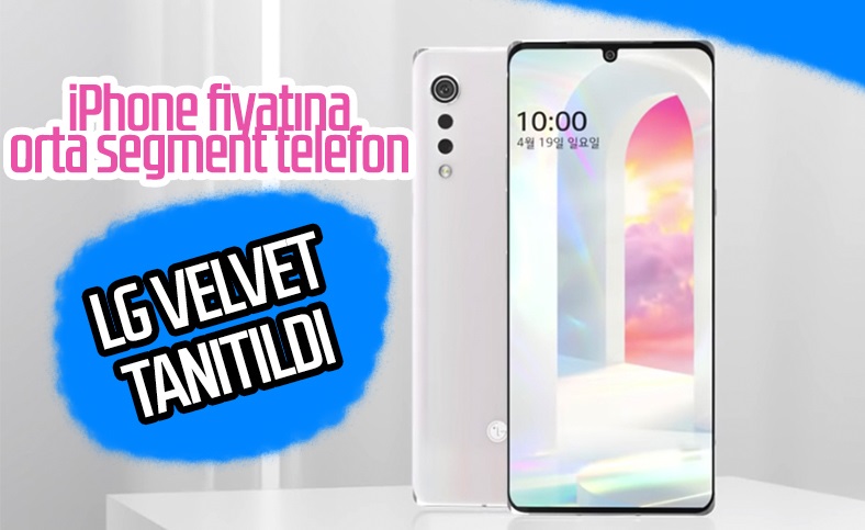 LG'nin orta seviye telefonu Velvet tanıtıldı: İşte fiyatı
