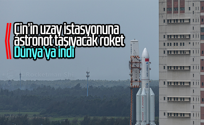Çin'in uzaya astronot taşıyacak roketi Dünya'ya indi