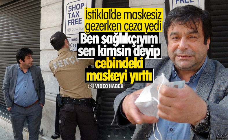 Bekçiye kızarak maskeyi yırtıp yere attı