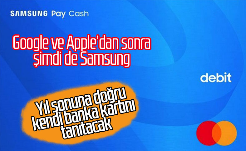 Samsung, yıl sonunda kendi banka kartını piyasaya sürecek