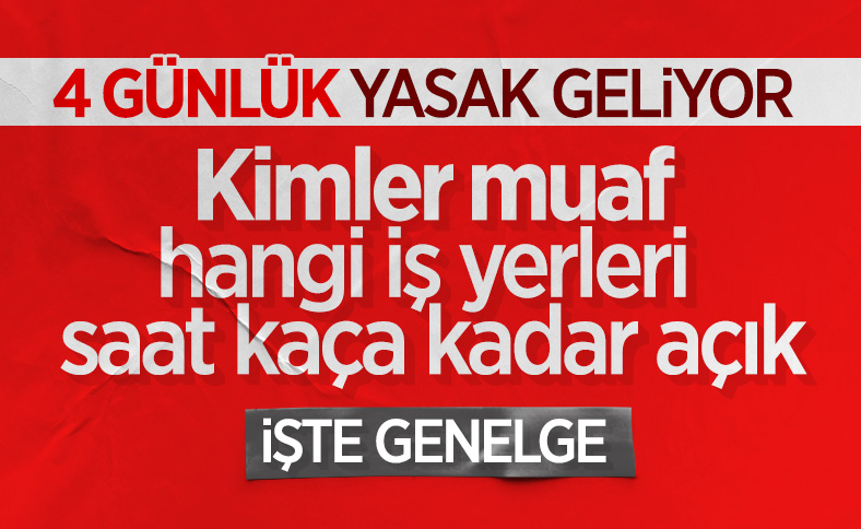 İçişleri Bakanlığı'ndan 4 günlük yasağa ilişkin genelge