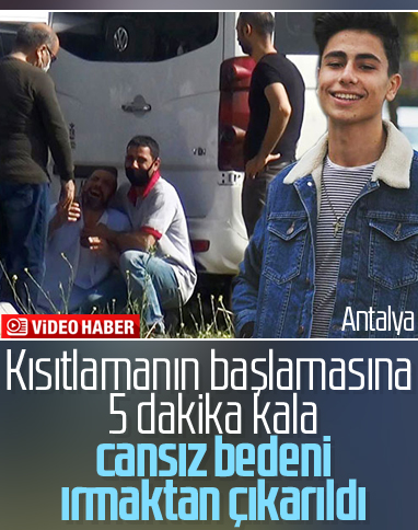 Antalya'da ırmakta kaybolan gencin cesedi bulundu