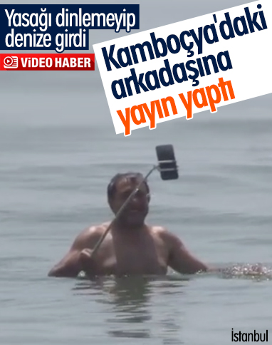 İstanbul'da denize girip arkadaşına yayın yaptı