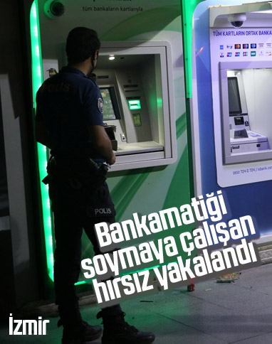 İzmir'de bankamatik hırsızı yakalandı