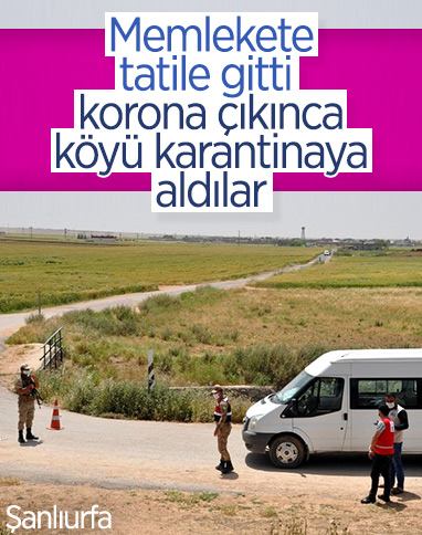 Şanlıurfa'da köyünü karantinaya aldıran tatilci