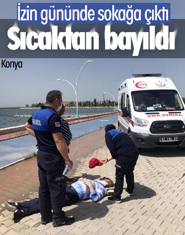 Konya'da sokağa çıkan yaşlı adam sıcaktan bayıldı