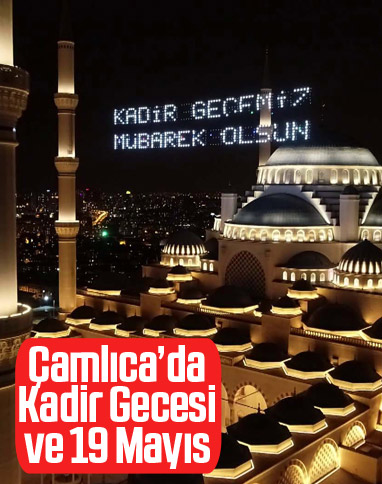Çamlıca Camii'nde 19 Mayıs ve Kadir Gecesi kutlaması