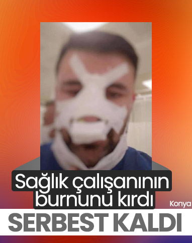 Konya'da sağlık çalışanının burnunu kırdı, serbest kaldı