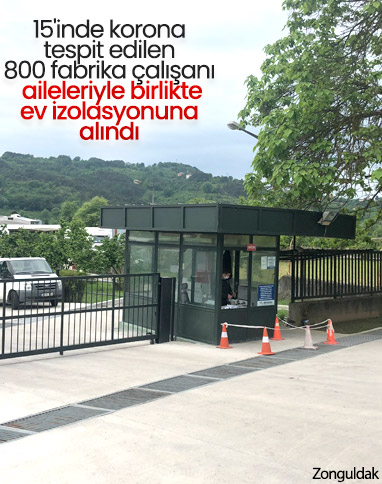 Zonguldak'ta 800 fabrika çalışanı karantinaya alındı