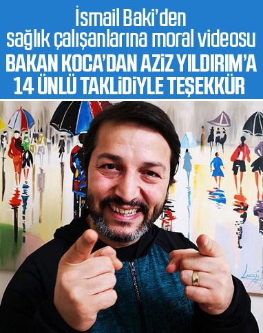 İsmail Baki'den sağlık çalışanlarına 'ünlülerle' teşekkür